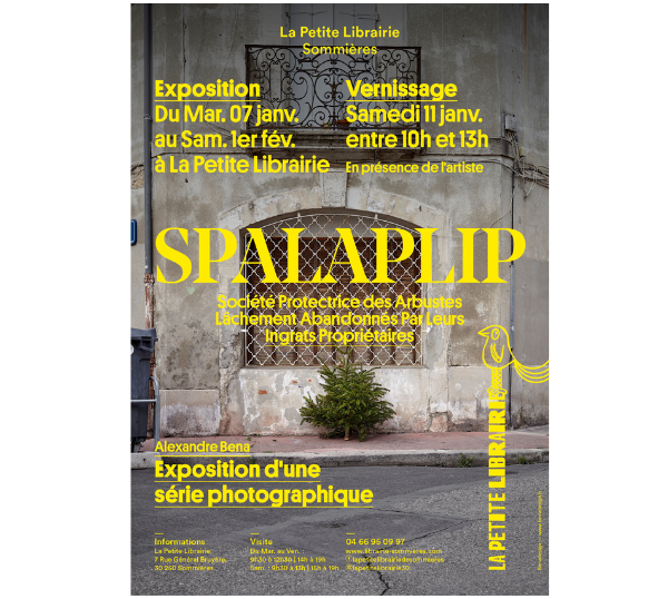 "SPALAPLIP" (Socit Protectrice des Arbustes Lchement Abandonns Par Leurs Ingrats Propritaires) Une exposition dAlexandre Bena