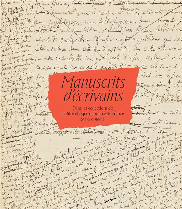 Manuscrits d'écrivains dans les collections de la Bibliothèque nationale de France, XVe-XXe siècle