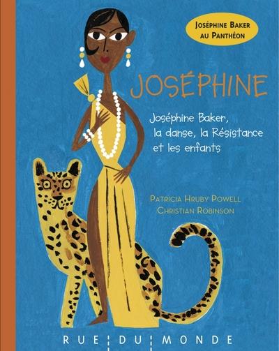 Joséphine : Joséphine Baker, la danse, la resistance et les enfants