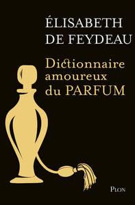 Dictionnaire amoureux du parfum (édition collector)