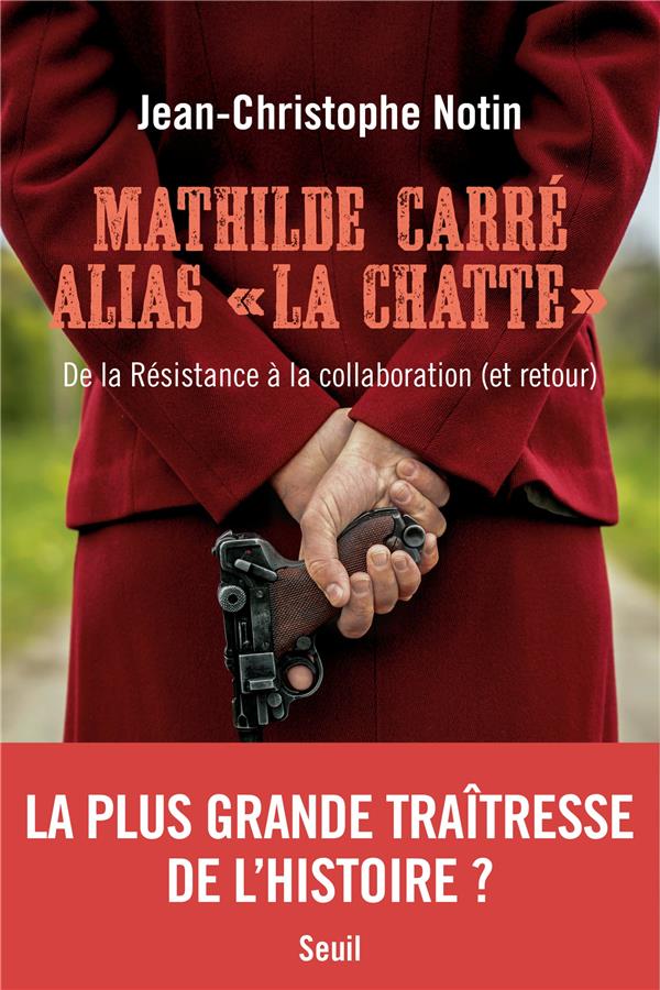 Mathilde Carré alias "La Chatte" : de la Résistance à la collaboration (et retour)