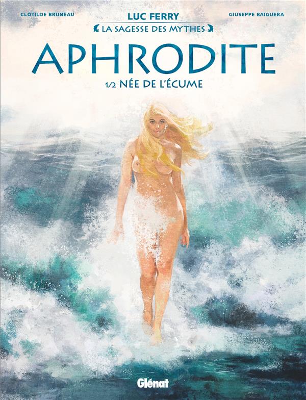 La Sagesse des mythes: Aphrodite 1/2 Née de l'écume
