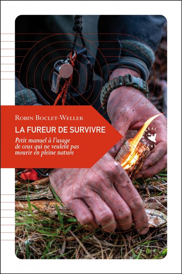 La fureur de survivre : petit manuel  l'usage de ceux qui ne veulent pas mourir en pleine nature