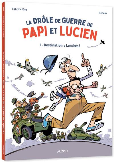 La Drle de guerre de Papi et Lucien tome 1: Destination: Londres!