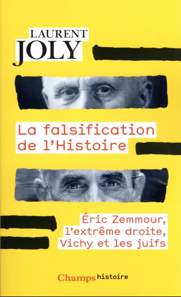 La Falsification de l'Histoire: Eric Zemmour, l'extrme-droite, Vichy et les Juifs.