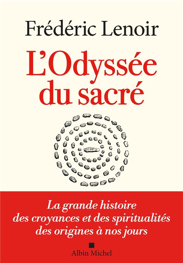 L'odysse du sacr : la grande histoire des croyances et des spiritualits des origines  nos jours