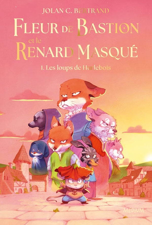 Fleur de Bastion et le Renard Masqu Tome 1 : Les loups de Hurlebois