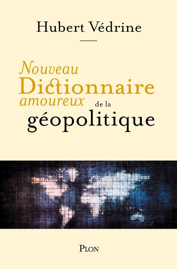 Dictionnaire amoureux : Nouveau dictionnaire amoureux de la gopolitique