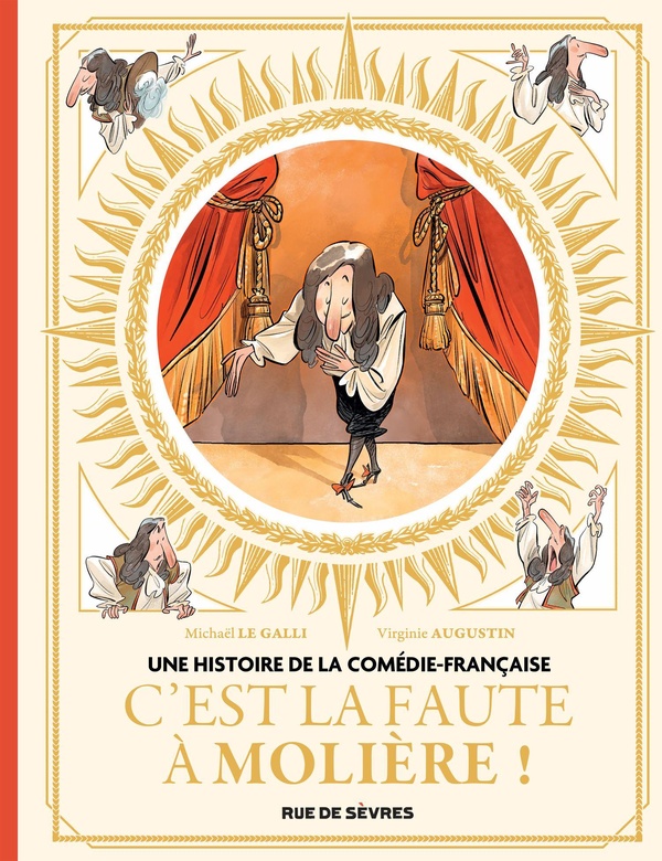 Une histoire de la Comédie-Française Tome 1 : C'est la faute à Molière ! Une histoire de la Comédie-Française Tome 1 : C'est la faute à Molière !