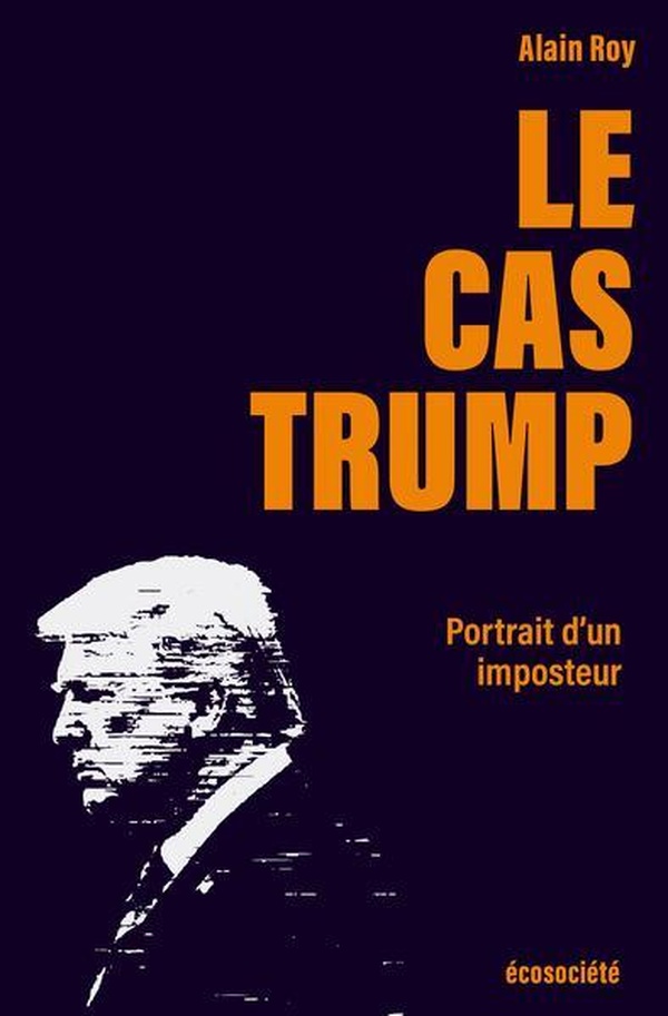Le cas Trump : Portrait d'un imposteur Le cas Trump : Portrait d'un imposteur