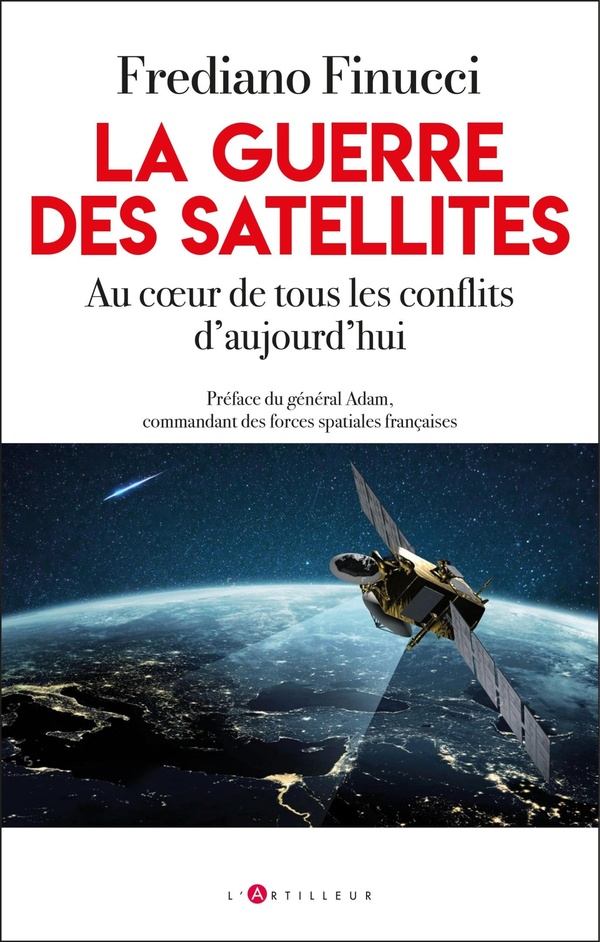 La guerre des satellites : Au coeur de tous les conflits d'aujourd'hui La guerre des satellites : Au coeur de tous les conflits d'aujourd'hui