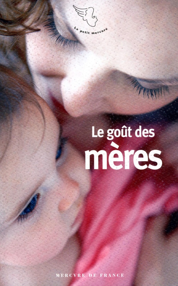 Le goût des mères Le goût des mères