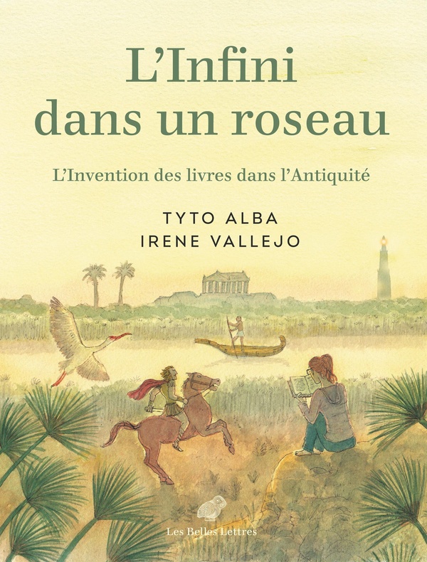 L'Infini dans un roseau : L'Invention des livres dans l'Antiquité L'Infini dans un roseau : L'Invention des livres dans l'Antiquité