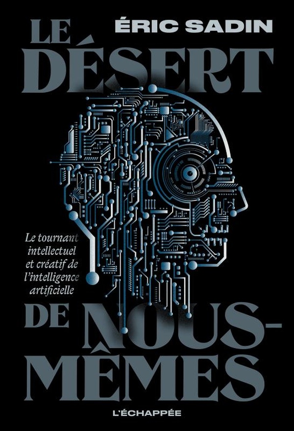 Le Désert de nous-mêmes : Le tournant intellectuel et créatif de l'intelligence artificielle Le Désert de nous-mêmes : Le tournant intellectuel et créatif de l'intelligence artificielle
