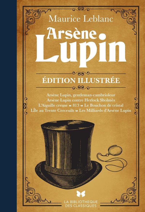 Arsène Lupin : Édition illustrée Arsène Lupin : Édition illustrée