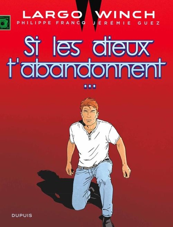 Largo Winch Tome 25 : Si les dieux t'abandonnent... Largo Winch Tome 25 : Si les dieux t'abandonnent...