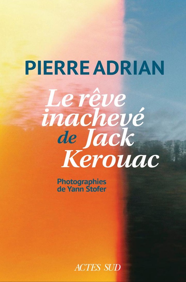 Le r�ve inachev� de Jack Kerouac
