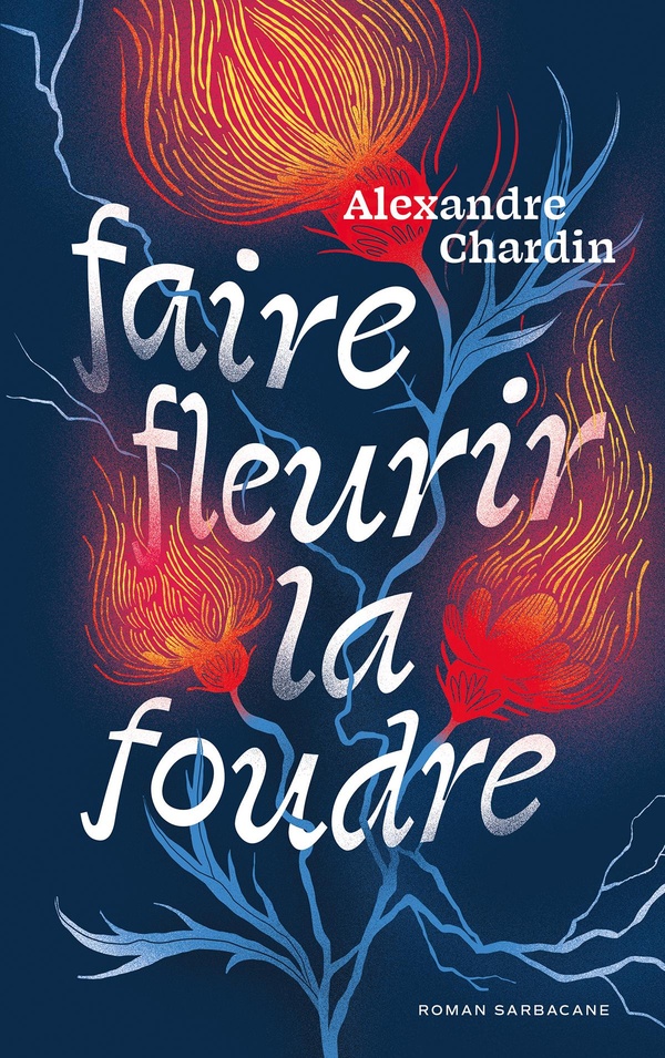 Faire fleurir la foudre Faire fleurir la foudre