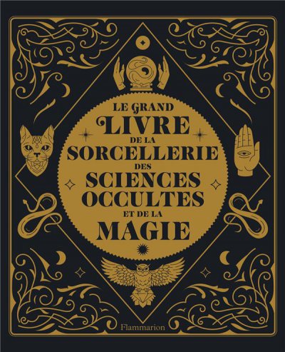Le grand livre de la sorcellerie, des sciences occultes et de la magie