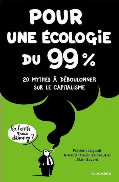 Pour une ecologie du 99% : 20 mythes à déboulonner sur le capitalisme