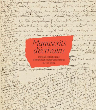 Manuscrits d'écrivains dans les collections de la Bibliothèque nationale de France, XVe-XXe siècle