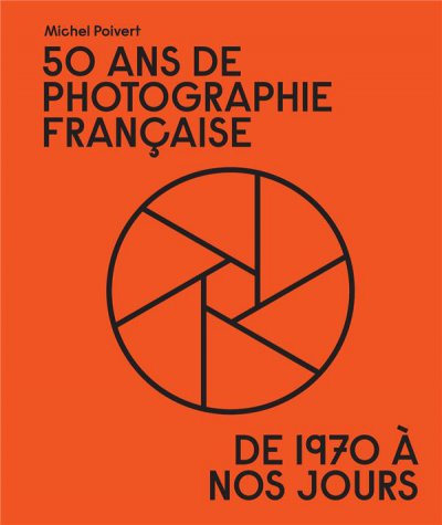 50 ans de photographie française : de 1970 à nos jours