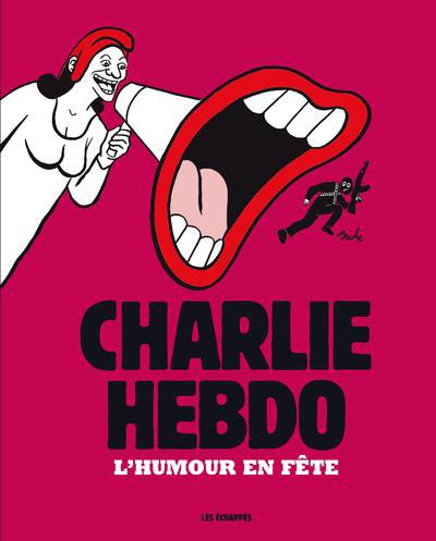 CHARLIE HEBDO ; Charlie Hebdo : l'humour en fête