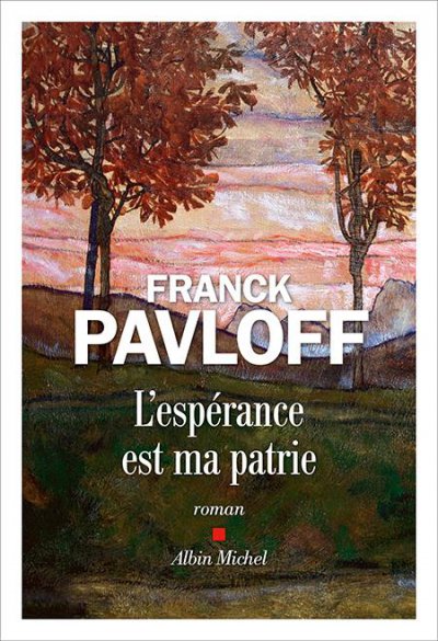 L'espérance est ma patrie - Franck PAVLOFF - Nouveautés