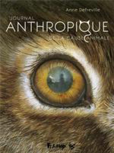 Journal anthropique de la cause animale - Anne DEFREVILLE - Nouveautés