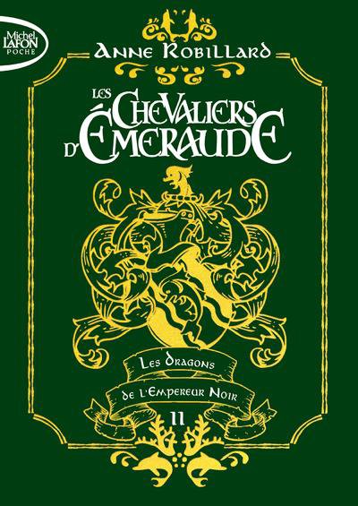 Les Chevaliers d'Emeraude - tome 2: Les Dragons de l'Empereur Noir - Anne ROBILLARD - Nouveautés