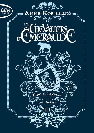 Les Chevaliers d'Emeraude - tome 3: Piège au Royaume des Ombres - Anne ROBILLARD - Nouveautés