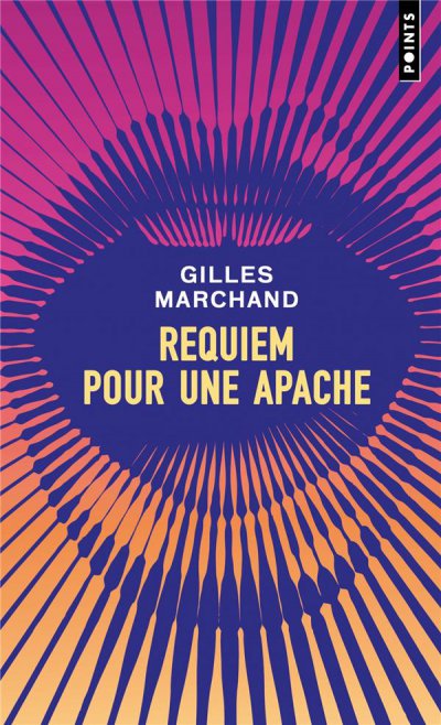 Requiem pour une apache - Gilles MARCHAND - Nouveautés