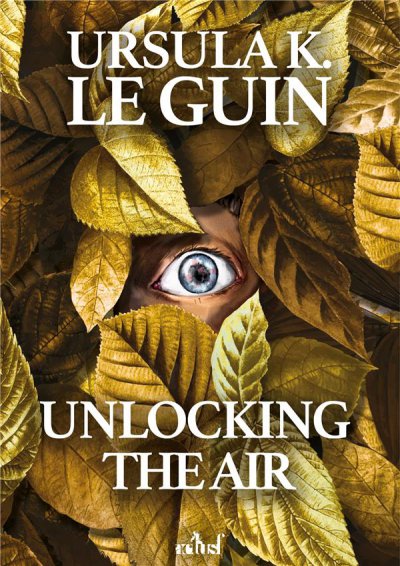 Unlocking the air - Ursule K. LE GUIN - Nouveautés