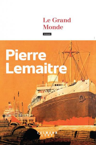 Le grand monde - Pierre LEMAITRE - Nouveautés