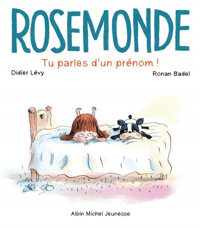 Rosemonde t.1 : tu parles d'un prénom - Didier LEVY, Ronan BADEL - Nouveautés