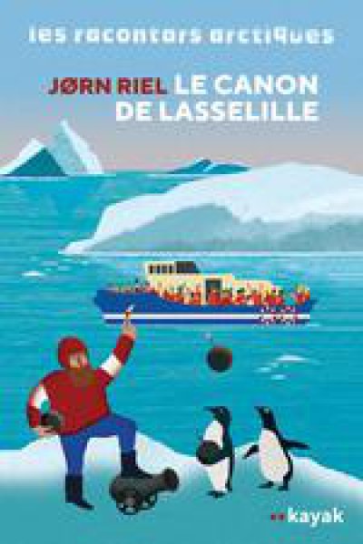 Les Racontars arctiques: Le canon de Lasselille - Jorn RIEL - Nouveautés