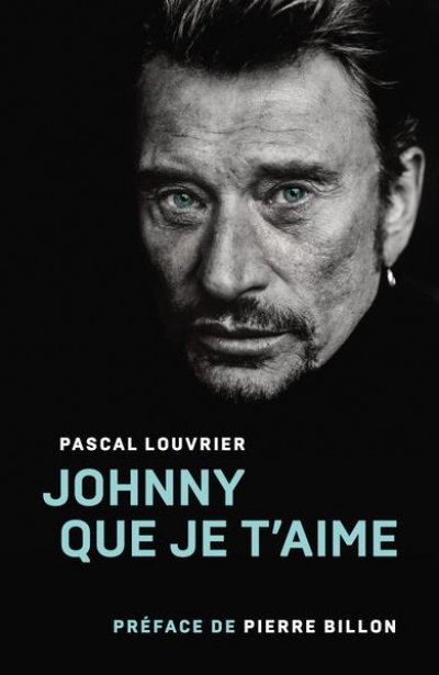 Johnny que je t'aime - Pascal LOUVRIER - Nouveautés