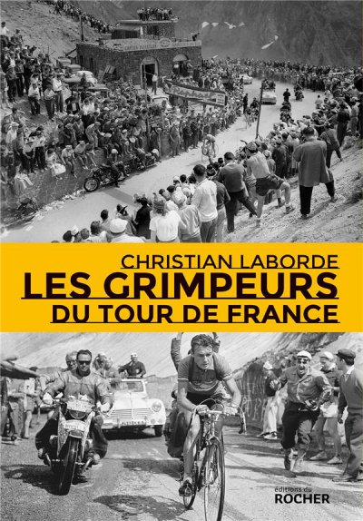 Les grimpeurs du Tour de France - Christian LABORDE - Nouveautés