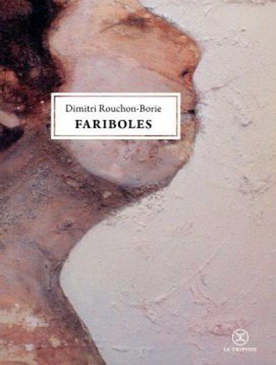 Fariboles - Dimitri ROUCHON-BORIE - Nouveautés