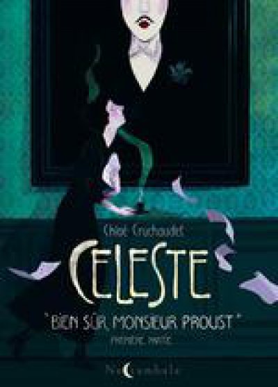 Céleste, "Bien sûr, monsieur Proust" première partie - Chloé CRUCHAUDET - Nouveautés