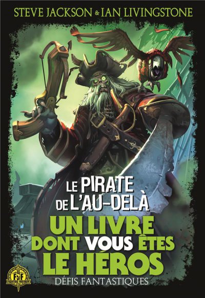 Un livre dont vous êtes le héros: Défis fantastiques, tome 19: Le pirate de l'au-delà