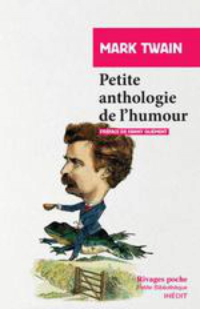 Petite anthologie de l'humour - Mark TWAIN, préface de Fanny QUEMENT - Nouveautés