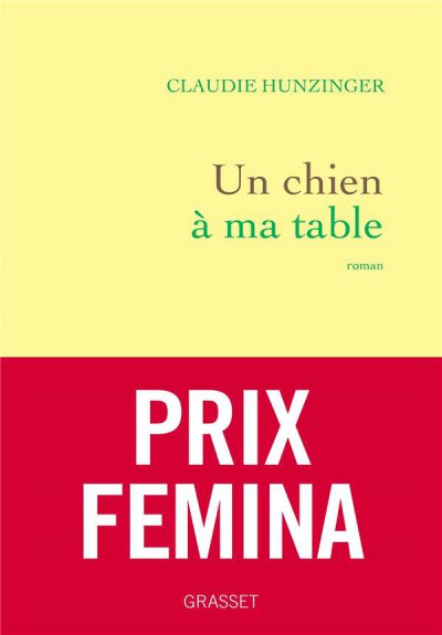 Un chien à ma table (prix Femina 2022) - Claudie Hunzinger - Nouveautés