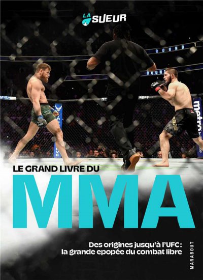 Le grand livre du MMA : des origines jusqu'à l'UFC : la grande épopée du combat libre - La Sueur - Nouveautés