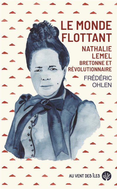 Le monde flottant : Nathalie Lemel, bretonne et révolutionnaire