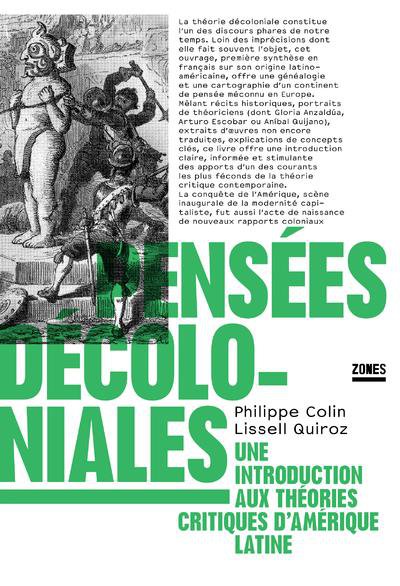 Pensées décoloniales : une introduction aux théories critiques d'Amérique latine - Philippe Colin, Lissell Quiroz - Nouveautés