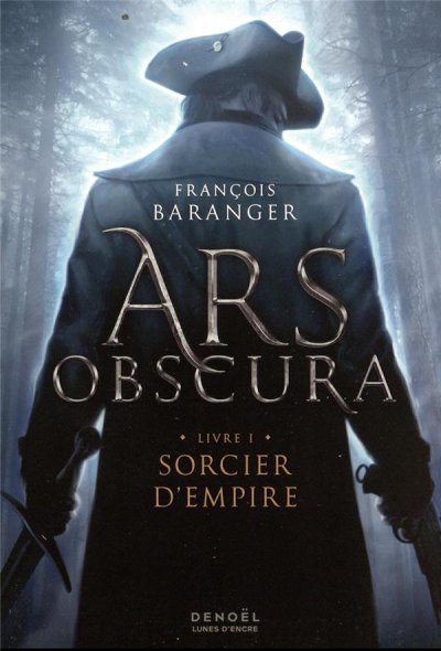Ars obscura t.1 : sorcier d'empire - François Baranger - Nouveautés