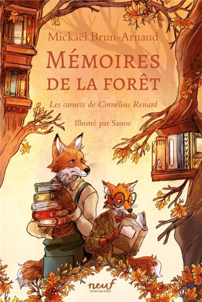 Mémoires de la forêt : les carnets de Cornélius Renard - Mickaël BRUN-ARNAUD, SANOE - Nouveautés