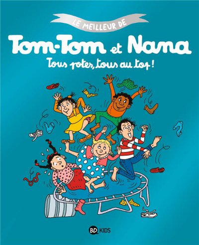 Le meilleur de Tom-Tom et Nana t.6 : tous potes, tous au top !