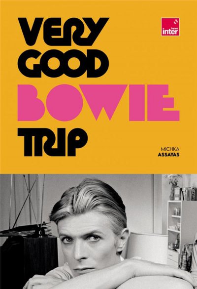 Very good Bowie trip - Michka ASSAYAS - Nouveautés